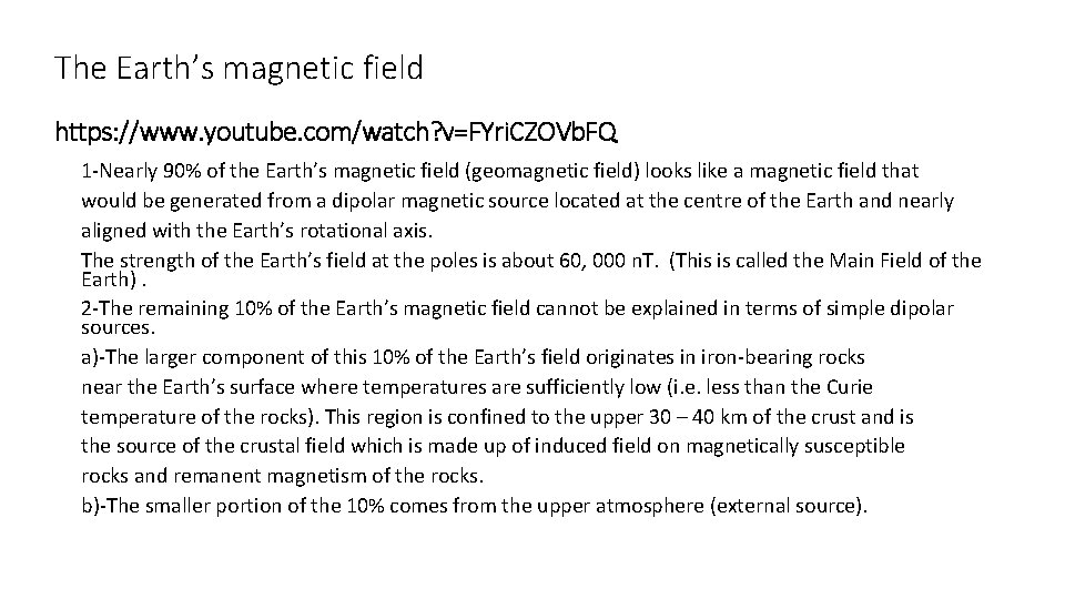 The Earth’s magnetic field https: //www. youtube. com/watch? v=FYri. CZOVb. FQ 1 -Nearly 90%