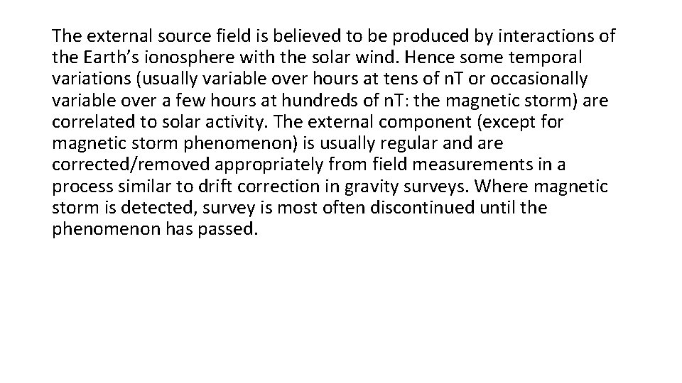 The external source field is believed to be produced by interactions of the Earth’s