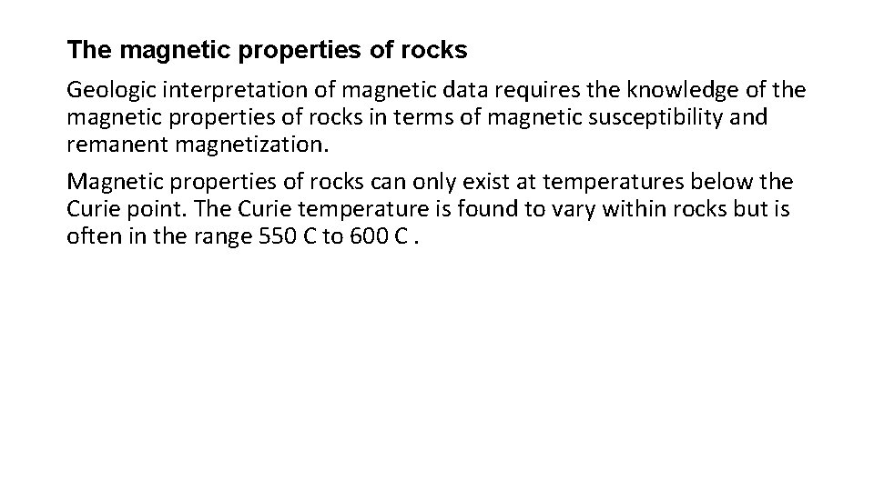 The magnetic properties of rocks Geologic interpretation of magnetic data requires the knowledge of