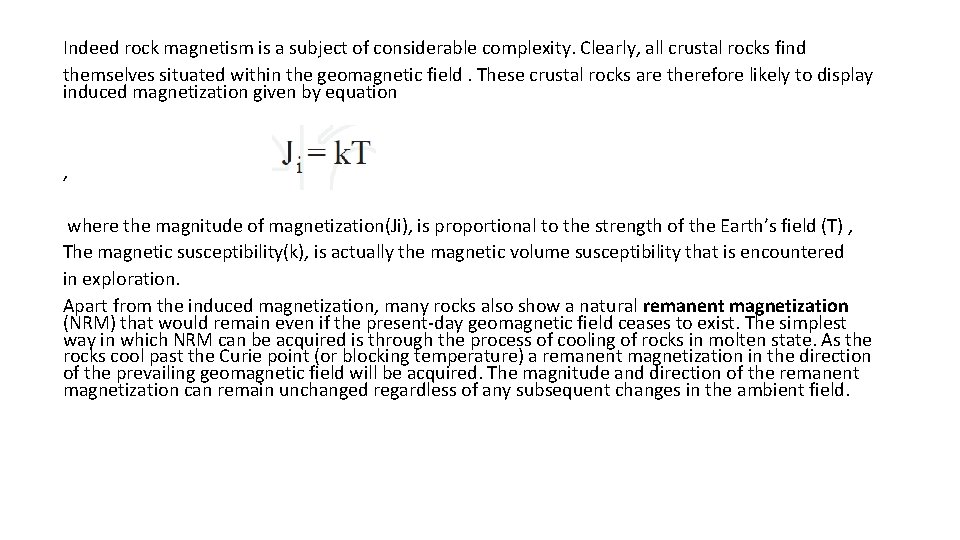 Indeed rock magnetism is a subject of considerable complexity. Clearly, all crustal rocks find