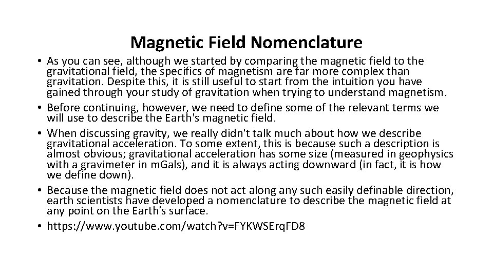 Magnetic Field Nomenclature • As you can see, although we started by comparing the
