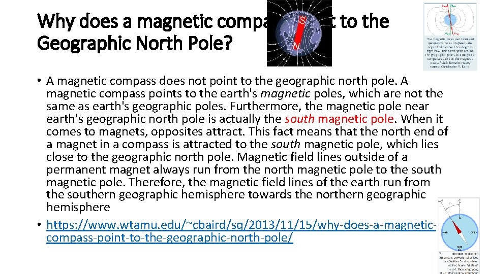 Why does a magnetic compass point to the Geographic North Pole? • A magnetic