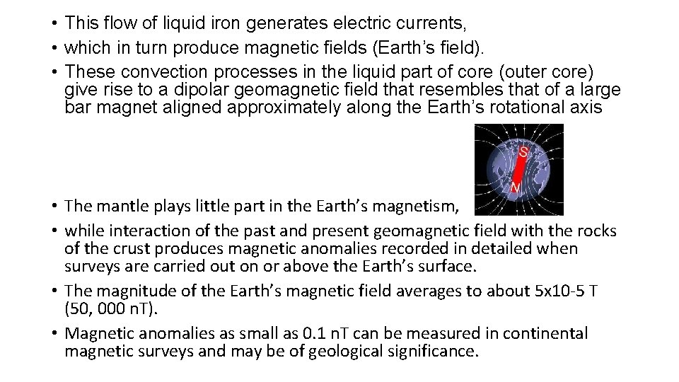  • This flow of liquid iron generates electric currents, • which in turn