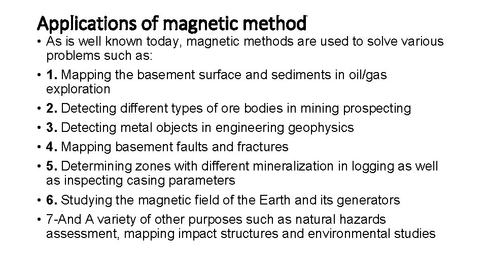 Applications of magnetic method • As is well known today, magnetic methods are used