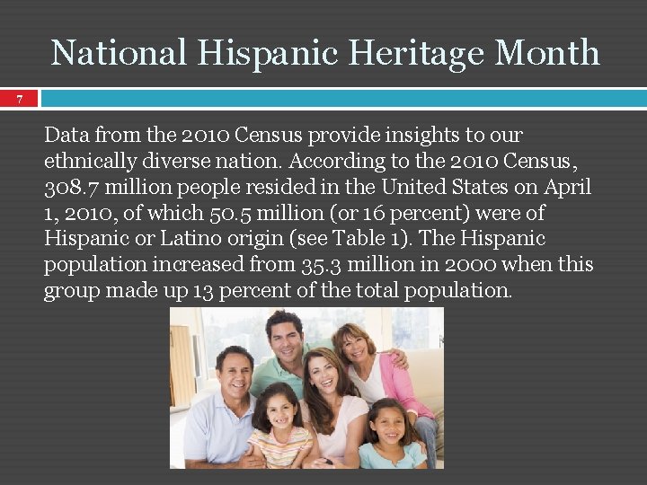 National Hispanic Heritage Month 7 Data from the 2010 Census provide insights to our