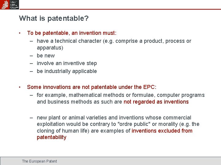 What is patentable? • To be patentable, an invention must: – have a technical