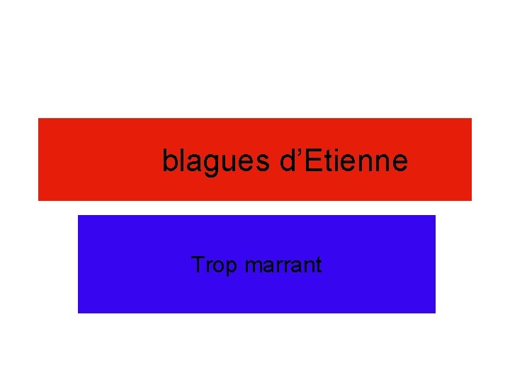  blagues d’Etienne Trop marrant 