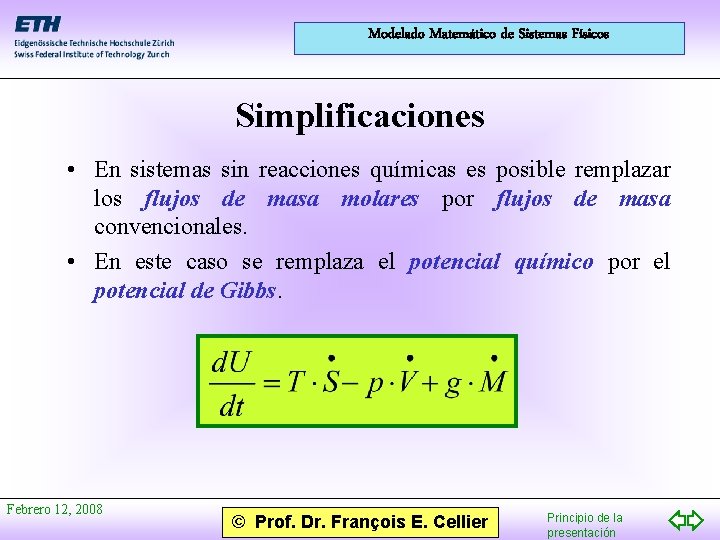 Modelado Matemático de Sistemas Físicos Simplificaciones • En sistemas sin reacciones químicas es posible