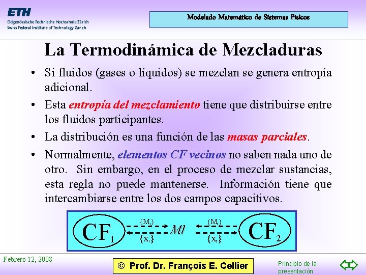 Modelado Matemático de Sistemas Físicos La Termodinámica de Mezcladuras • Si fluidos (gases o