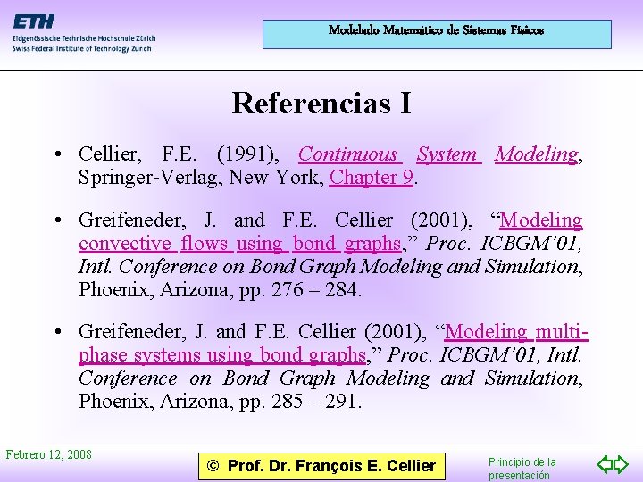 Modelado Matemático de Sistemas Físicos Referencias I • Cellier, F. E. (1991), Continuous System