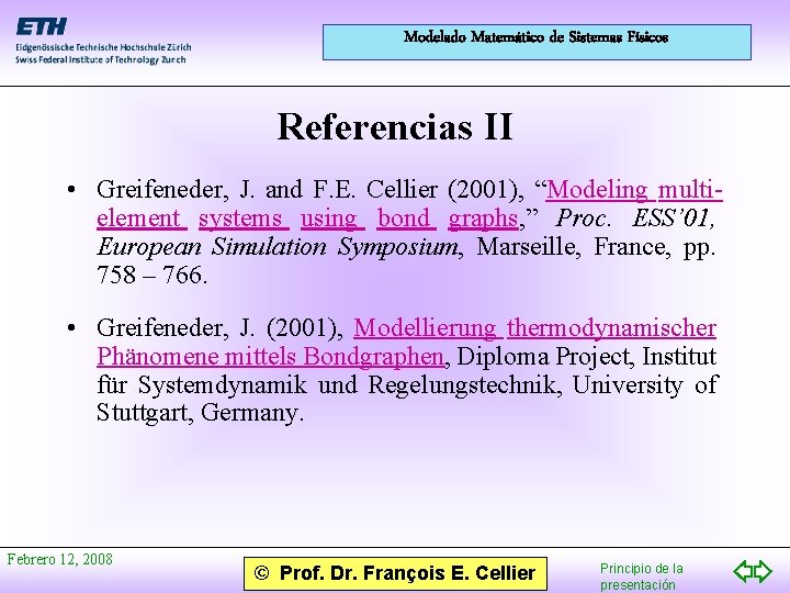 Modelado Matemático de Sistemas Físicos Referencias II • Greifeneder, J. and F. E. Cellier
