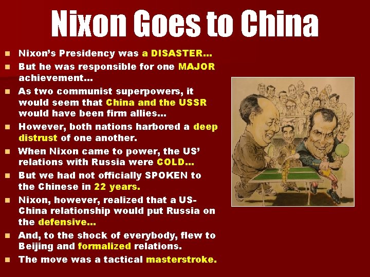 Nixon Goes to China n n n n n Nixon’s Presidency was a DISASTER…