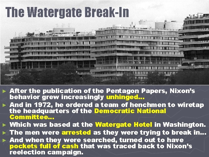 The Watergate Break-In ► ► ► After the publication of the Pentagon Papers, Nixon’s