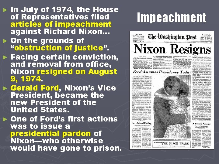 ► In July of 1974, the House of Representatives filed articles of impeachment against