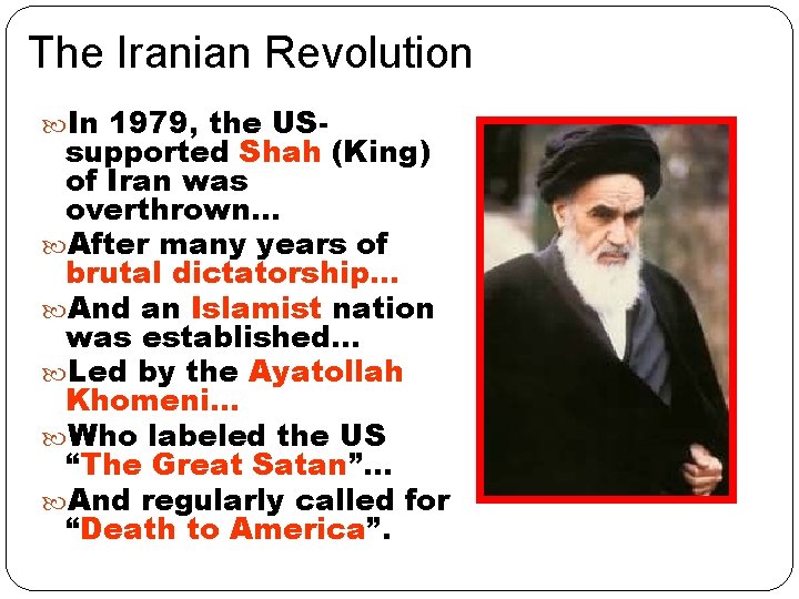 The Iranian Revolution In 1979, the US- supported Shah (King) of Iran was overthrown…