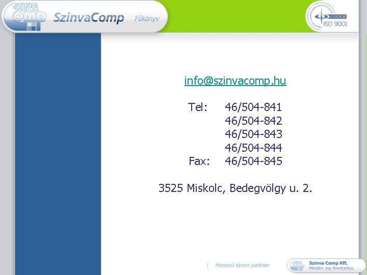 info@szinvacomp. hu Tel: Fax: 46/504 -841 46/504 -842 46/504 -843 46/504 -844 46/504 -845