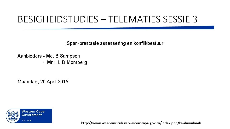 BESIGHEIDSTUDIES – TELEMATIES SESSIE 3 Span-prestasie assessering en konflikbestuur Aanbieders - Me. B Sampson