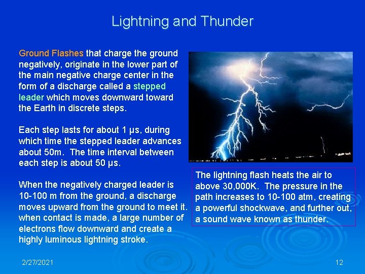 Lightning and Thunder Ground Flashes that charge the ground negatively, originate in the lower