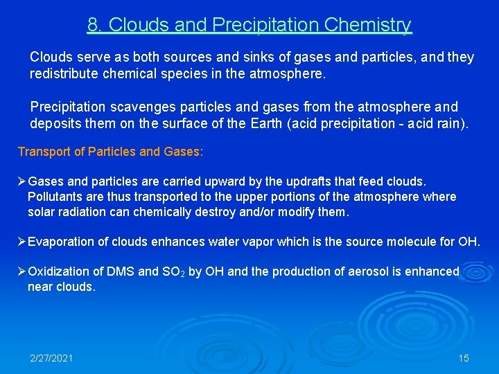 8. Clouds and Precipitation Chemistry Clouds serve as both sources and sinks of gases