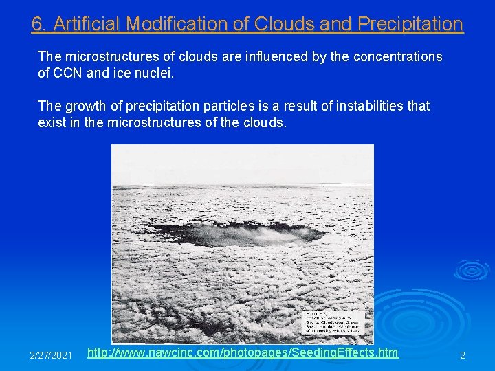 6. Artificial Modification of Clouds and Precipitation The microstructures of clouds are influenced by