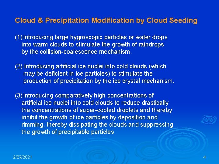 Cloud & Precipitation Modification by Cloud Seeding (1) Introducing large hygroscopic particles or water