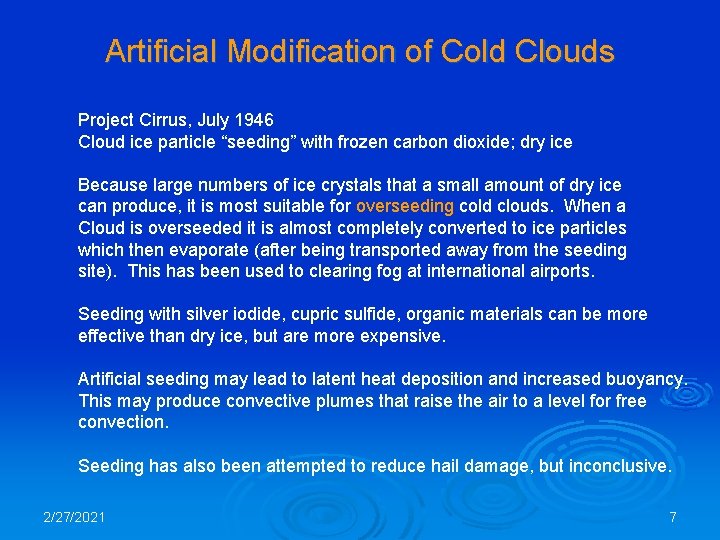 Artificial Modification of Cold Clouds Project Cirrus, July 1946 Cloud ice particle “seeding” with