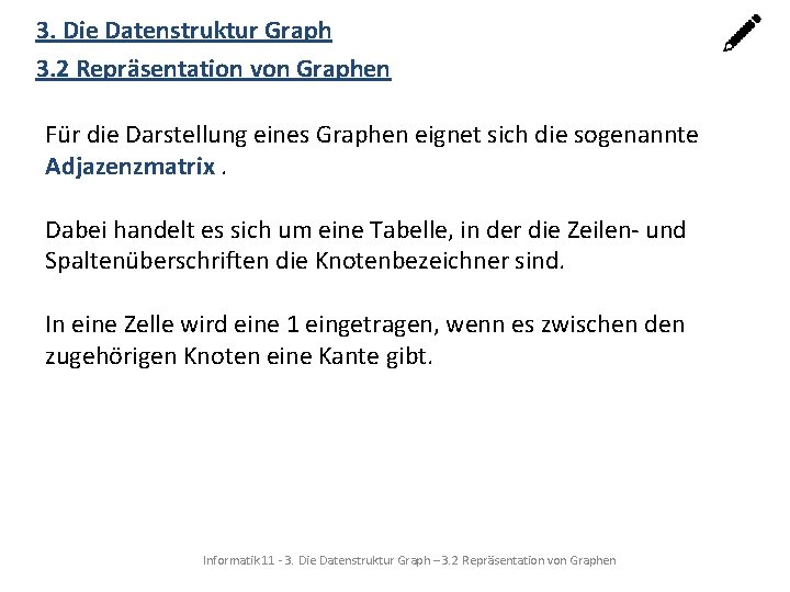 3. Die Datenstruktur Graph 3. 2 Repräsentation von Graphen Für die Darstellung eines Graphen
