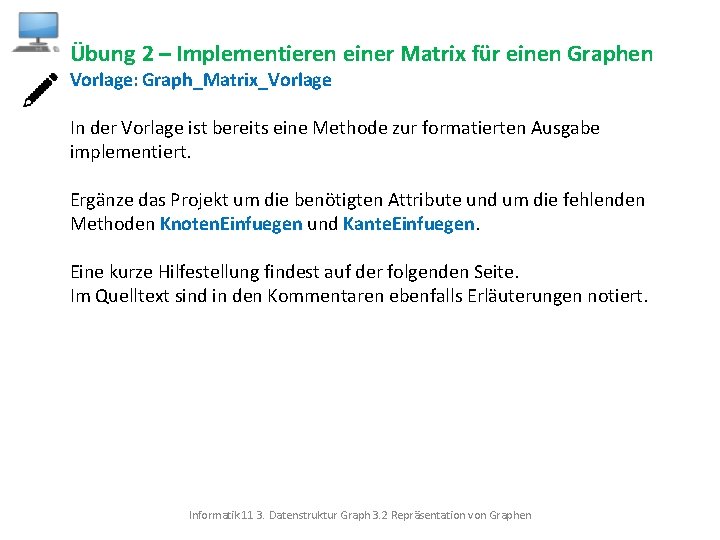 Übung 2 – Implementieren einer Matrix für einen Graphen Vorlage: Graph_Matrix_Vorlage In der Vorlage