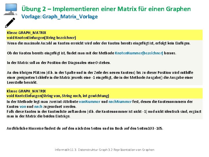 Übung 2 – Implementieren einer Matrix für einen Graphen Vorlage: Graph_Matrix_Vorlage Klasse GRAPH_MATRIX void