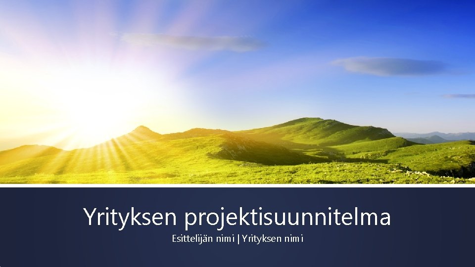 Yrityksen projektisuunnitelma Esittelijän nimi | Yrityksen nimi 