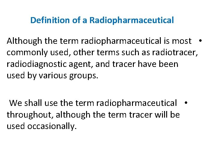 Definition of a Radiopharmaceutical Although the term radiopharmaceutical is most • commonly used, other Definition of a Radiopharmaceutical Although the term radiopharmaceutical is most • commonly used, other