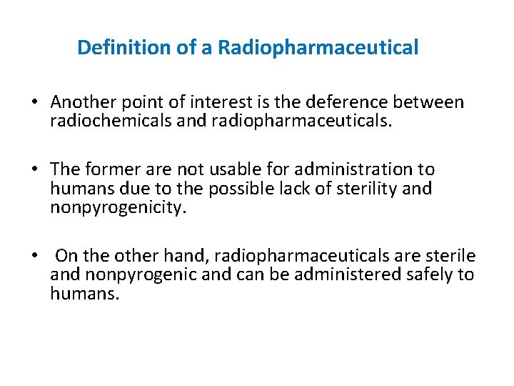 Definition of a Radiopharmaceutical • Another point of interest is the deference between radiochemicals Definition of a Radiopharmaceutical • Another point of interest is the deference between radiochemicals
