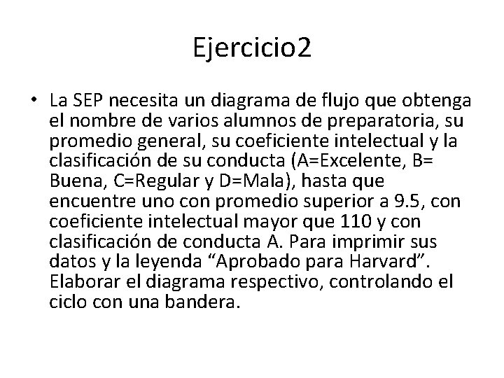 Ejercicio 2 • La SEP necesita un diagrama de flujo que obtenga el nombre