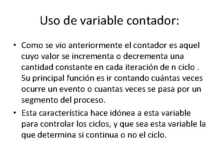 Uso de variable contador: • Como se vio anteriormente el contador es aquel cuyo