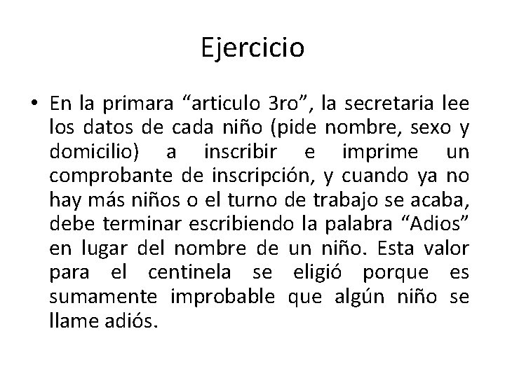 Ejercicio • En la primara “articulo 3 ro”, la secretaria lee los datos de