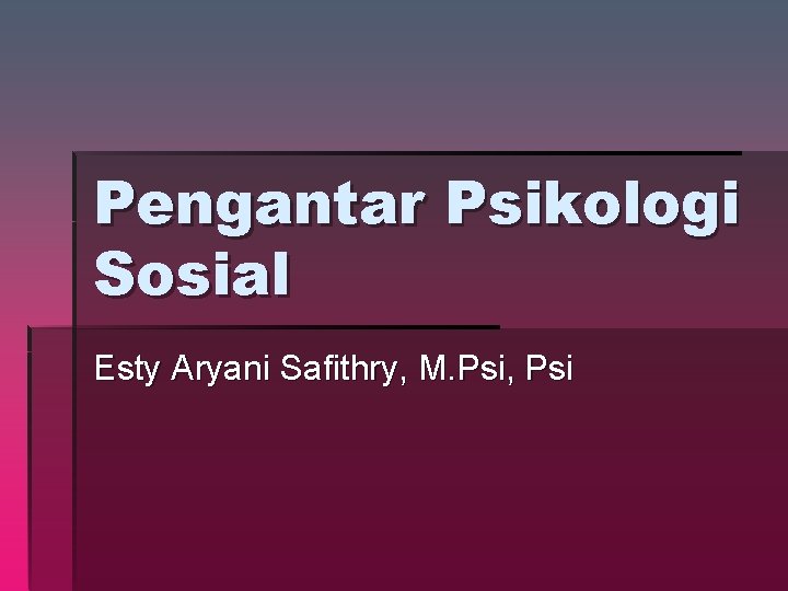 Pengantar Psikologi Sosial Esty Aryani Safithry, M. Psi, Psi 