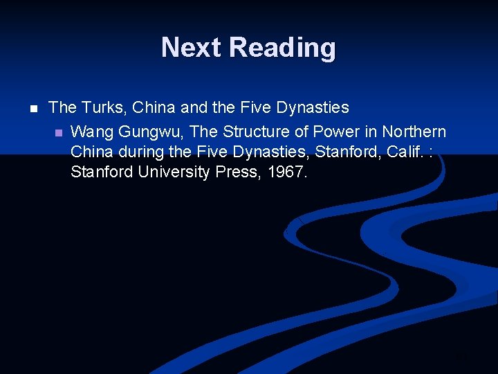 Next Reading n The Turks, China and the Five Dynasties n Wang Gungwu, The