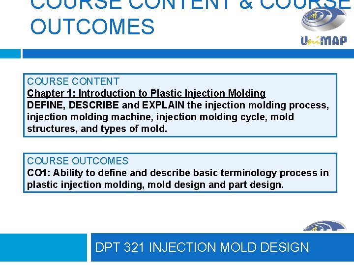 COURSE CONTENT & COURSE OUTCOMES COURSE CONTENT Chapter 1: Introduction to Plastic Injection Molding