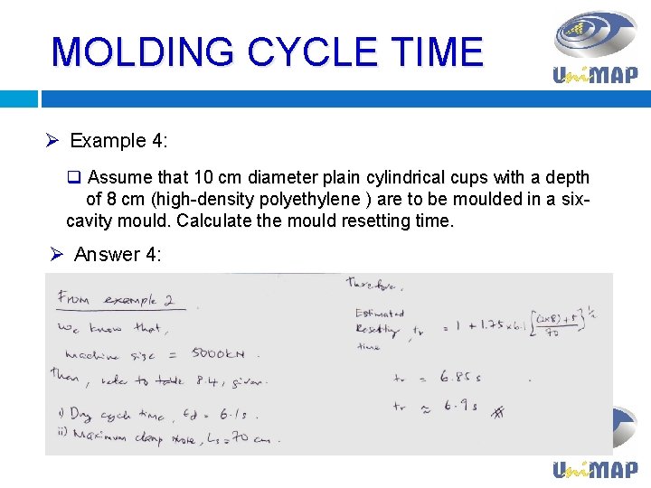 MOLDING CYCLE TIME Ø Example 4: q Assume that 10 cm diameter plain cylindrical