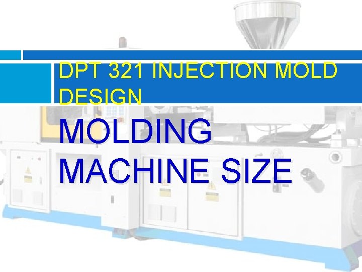 DPT 321 INJECTION MOLD DESIGN MOLDING MACHINE SIZE 