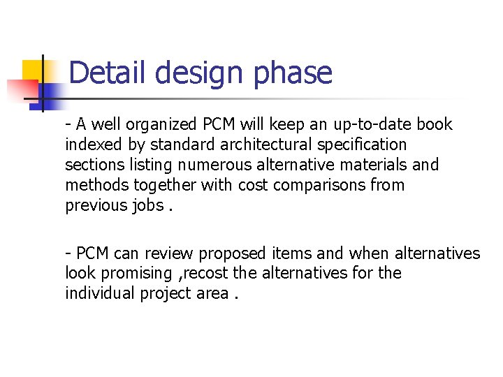 Detail design phase - A well organized PCM will keep an up-to-date book indexed