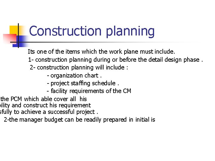 Construction planning Its one of the items which the work plane must include. 1