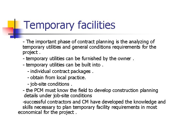 Temporary facilities - The important phase of contract planning is the analyzing of temporary
