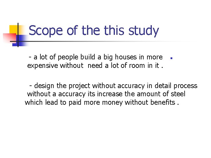 Scope of the this study - a lot of people build a big houses