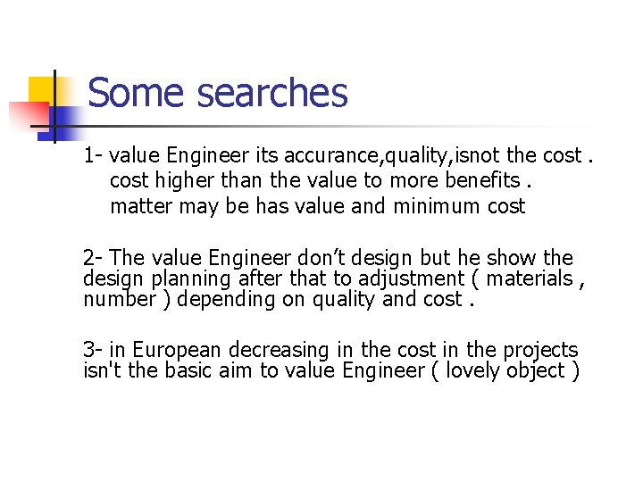 Some searches 1 - value Engineer its accurance, quality, isnot the cost higher than