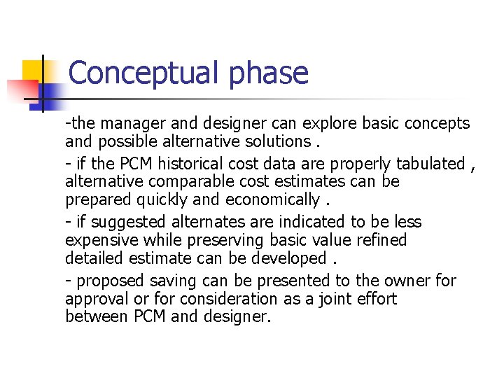 Conceptual phase -the manager and designer can explore basic concepts and possible alternative solutions.