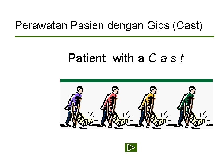 Perawatan Pasien dengan Gips (Cast) Patient with a C a s t Home 