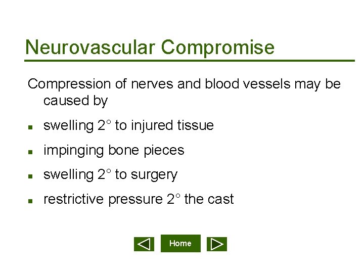 Neurovascular Compromise Compression of nerves and blood vessels may be caused by n swelling