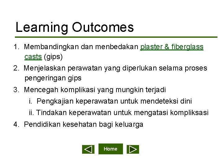 Learning Outcomes 1. Membandingkan dan menbedakan plaster & fiberglass casts (gips) 2. Menjelaskan perawatan