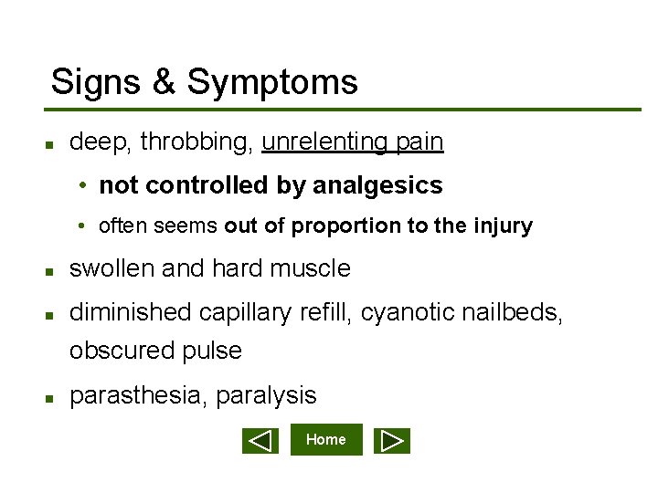 Signs & Symptoms n deep, throbbing, unrelenting pain • not controlled by analgesics •